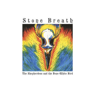 Stone Breath - The Shepherdess And The Bone-White Bird