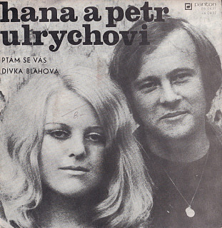 Hana a Petr Ulrychovi - Ptám Se Vás / Dívka Bláhová