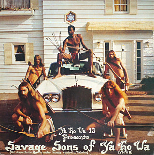 Ya Ho Wha 13 - Savage Sons Of Ya Ho Wa