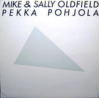 Mike Oldfield - Mike & Sally Oldfield, Pekka Pohjola