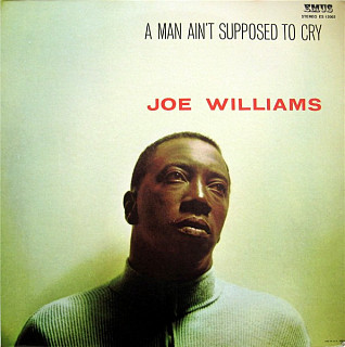 Joe Williams - A Man Ain't Supposed To Cry
