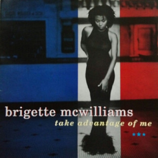 Brigette McWilliams - Take Advantage Of Me