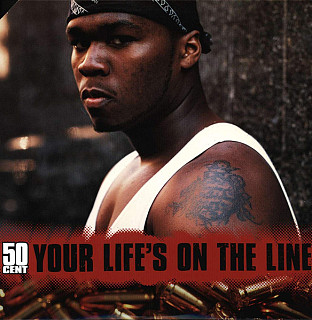 50 Cent - Your Life's On The Line