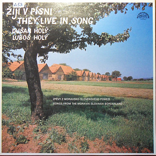 Luboš Holý - Žijí V Písni - Zpěvy Z Moravsko-Slovenského Pomezí
