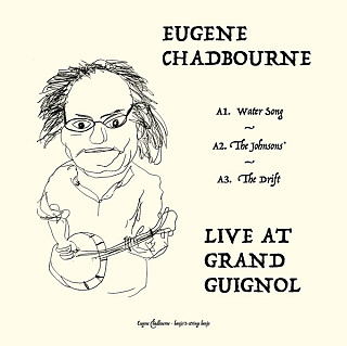 Eugene Chadbourne - Live At Grand Guignol