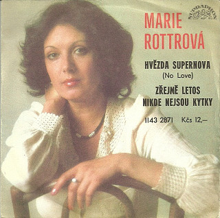 Marie Rottrová - Hvězda Supernova (No Love) / Zřejmě Letos Nikde Nejsou Kytky