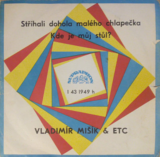 Vladimír Mišík - Stříhali Dohola Malého Chlapečka / Kde Je Můj Stůl?