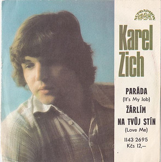 Karel Zich - Paráda (It's My Job) / Žárlím Na Tvůj Stín (Love Me)