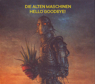 Die Alten Maschinen - Hello Goodbye! (The Very Best Of)