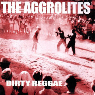 The Aggrolites - Dirty Reggae