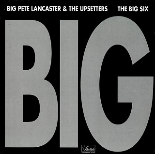 Big Pete Lancaster & The Upsetters - Big
