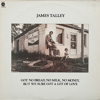 James Talley - Got No Bread, No Milk, No Money, But We Sure Got A Lot Of Love