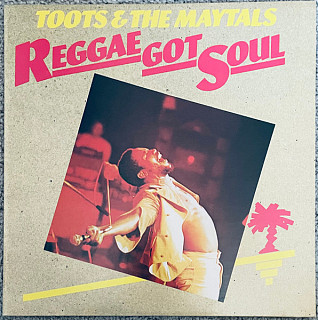 Toots & The Maytals - Reggae Got Soul
