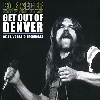 Bob Seger And The Silver Bullet Band - Get Out Of Denver (1974 Live Radio Broadcast)