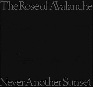 The Rose Of Avalanche - Never Another Sunset