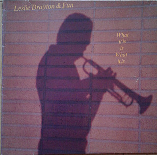 Leslie Drayton & Fun - What It Is Is What It Is