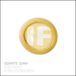 IdeaFatte - Sex O Textu / Útěk Z Věznice Bota