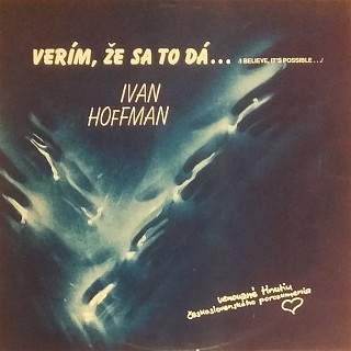 Ivan Hoffman - Verím, Že Sa To Dá... = I Believe It's Possible...