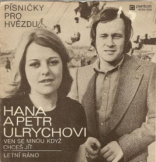 Hana a Petr Ulrychovi - Ven Se Mnou Když Chceš Jít / Letní Ráno