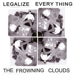The Frowning Clouds - Legalize Everything
