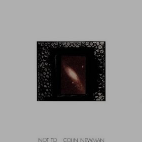 Colin Newman - Not To