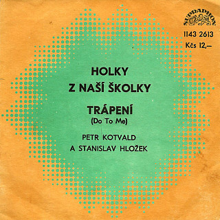 Stanislav Hložek & Petr Kotvald - Holky Z Naší Školky / Trápení (Do To Me)