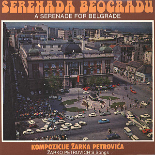 Žarko Petrović - Serenada Beogradu (A Serenade For Belgrade) - Kompozicije Žarka Petrovića (Žarko Petrovich's Songs)