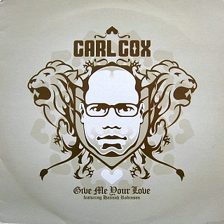 Carl Cox - Give Me Your Love