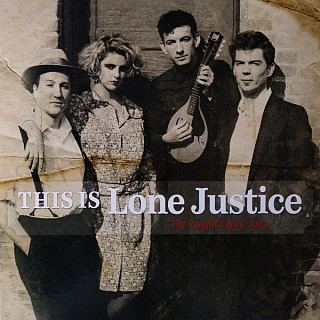 Lone Justice - This Is Lone Justice: The Vaught Tapes, 1983