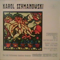 Karol Szymanowski - Symphony No. 2 In B Flat Major, Op. 19 / Roxanna's Song From Opera „King Roger” / Etude In B Flat Minor Op. 4 No. 3