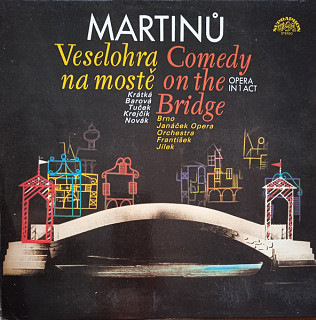 Bohuslav Martinů - Veselohra na mostě = Comedy On The Bridge