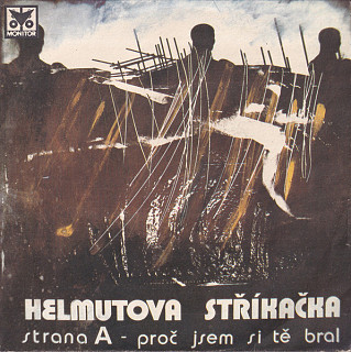Helmutova Stříkačka - Proč Jsem Si Tě Bral