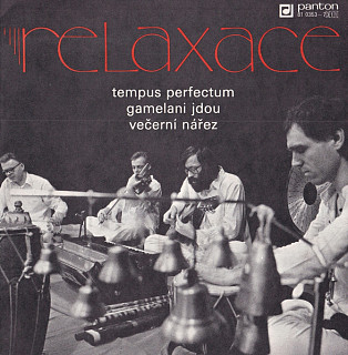 Relaxace - Tempus Perfectum / Gamelani Jdou / Večerní Nářez