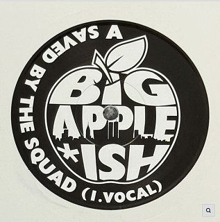 Big Apple Ish - Saved By The Squad b/w Acapella & Instrumental