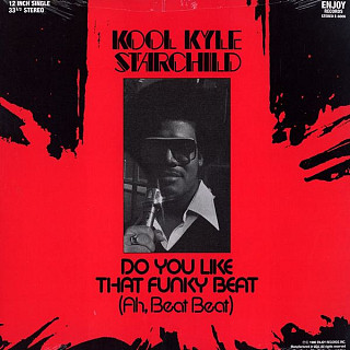 Kool Kyle The Starchild - Do You Like That Funky Beat (Ah, Beat Beat)