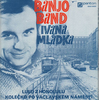 Banjo Band Ivana Mládka - Lulu Z Honolulu / Kolečko Po Václavském Náměstí