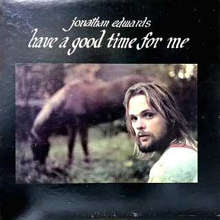 Jonathan Edwards - Have A Good Time For Me