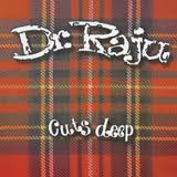 Dr. Raju - Cuts Deep