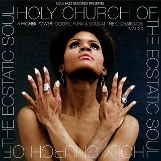Various Artists - Holy Church Of The Ecstatic Soul (A Higher Power: Gospel, Funk & Soul At The Crossroads 1971-83)