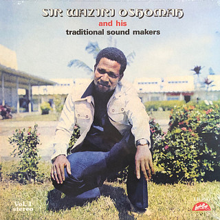 Sir Waziri Oshomah And His Traditional Sound Makers - Vol. 1