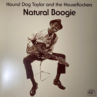 Hound Dog Taylor & The House Rockers - Natural Boogie