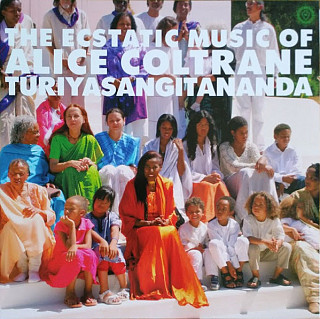 Alice Coltrane - The Ecstatic Music Of Alice Coltrane Turiyasangitananda
