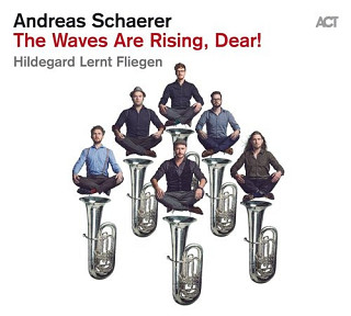 Andreas Schaerer's Hildegard Lernt Fliegen - The Waves Are Rising, Dear!
