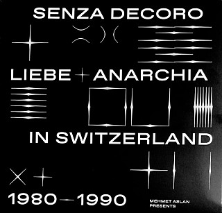 Various Artists - Mehmet Aslan Presents Senza Decoro: Liebe + Anarchia / Switzerland 1980​-​1990