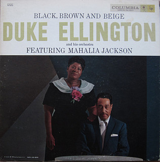 Duke Ellington And His Orchestra Featuring Mahalia Jackson - Black, Brown And Beige