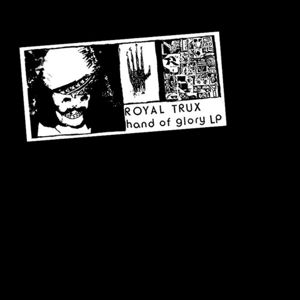 Royal Trux - Hand of Glory