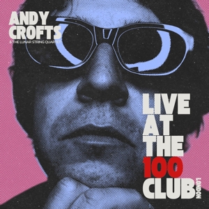 Andy Crofts - Live At the 100 Club