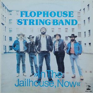 Flophouse String Band - In The Jailhouse, Now