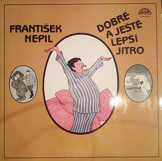 František Nepil - Dobré a ještě lepší jitro