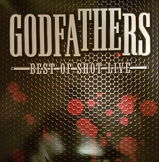 Godfathers - Best of Shot Live